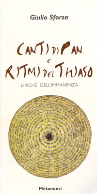 "Canti di Pan e Ritmi del Thiaso", liriche dellimmanenza di Giulio Sforza.
