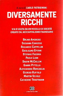 Carlo Patrignani, "Diversamente ricchi - Via d'uscita da un modello di societ creato dal neocapitalismo finanziario", 2012, Castelvecchi editore, Roma.