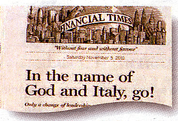 Per la serie "Ucci ucci, sento odor di cristianucci": il titolo del "Financial Times" del 5 novembre 2011 (al quale, per la serie "Bobo, grazie di esistere!", in modo assai pertinente risponde Sergio Staino su "L'Unit" del giorno dopo).