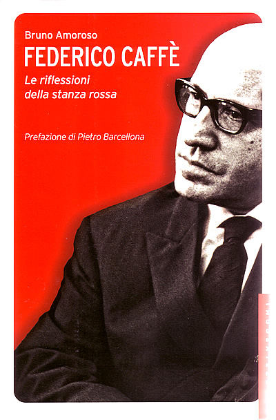 Bruno Amoroso, "Federico Caff. Le riflessioni della stanza rossa", Castelvecchi editore, pp. 164, euro 17,50.