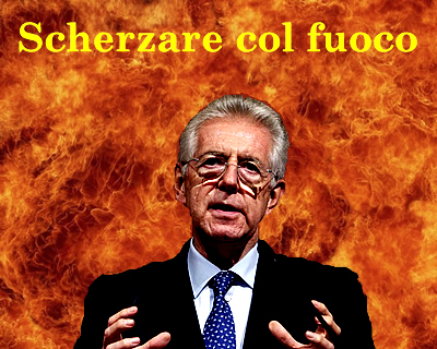 Per la serie "Scherzare col fuoco": il Monti si dichiara disponibile a un bis.
