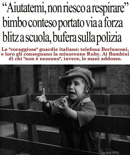 Le "coraggiose" guardie italiane: telefona Berlusconi, e loro gli consegnano la minorenne Ruby. Ai Bambini di chi "non  nessuno", invece, le mani addosso.