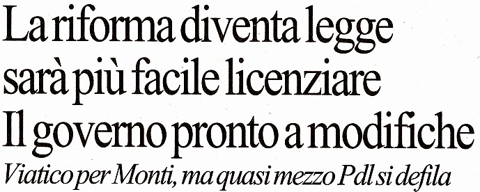 Per la serie "Quel che non riusc al Berlusconi e alla Lega Nord riesce al Monti e alla maggioranza dell'inciucio": "La Repubblica" di gioved 28 giugno 2012.